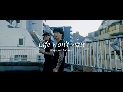 tip jam - Life won't wait (feat. Tade Dust)