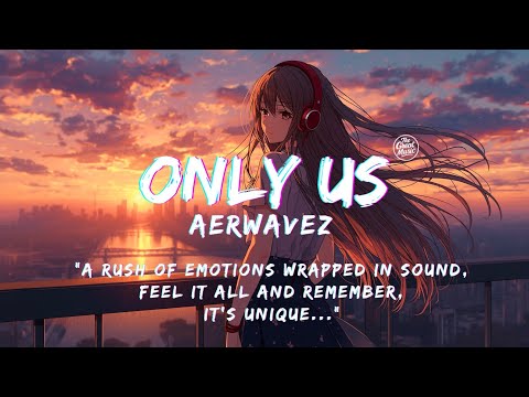 Only us – Aerwavez | Emotional Future Bass | EDM 2025