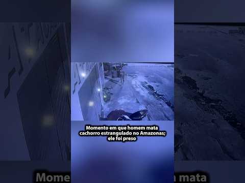 Homem é preso por m4t@R cachorro e&tr@ngul@do no Amazonas