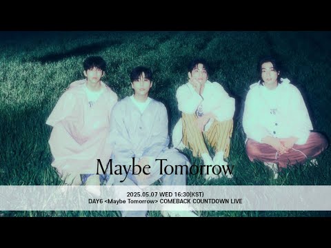DAY6 〈Maybe Tomorrow〉 COMEBACK COUNTDOWN LIVE