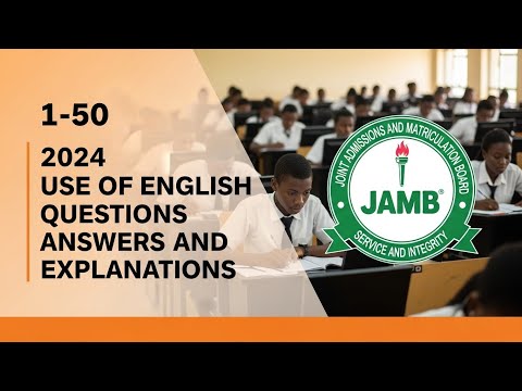 2024 JAMB USE OF ENGLISH QUESTIONS, ANSWERS AND EXPLANATIONS 1_50
