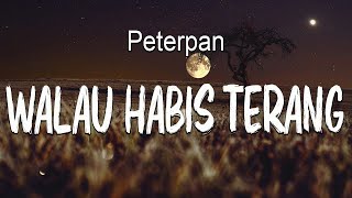 Download lagu Walau Habis Terang - Peterpan ( Lirik Video ) mp3