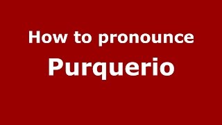 How to pronounce Purquerio