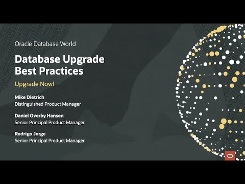 Oracle Database Upgrade Best Practices - Oracle Database World 2021