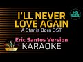 I'LL NEVER LOVE AGAIN - Eric Santos Version | KARAOKE
