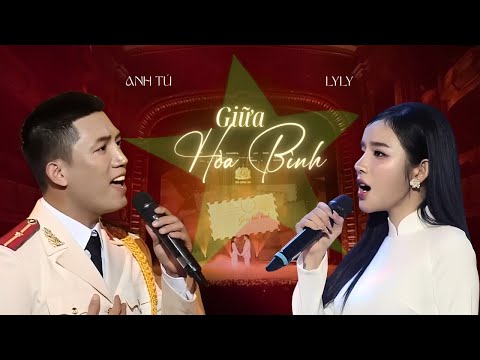 GIỮA HÒA BÌNH  | LyLy - Anh Tú (LIVE)