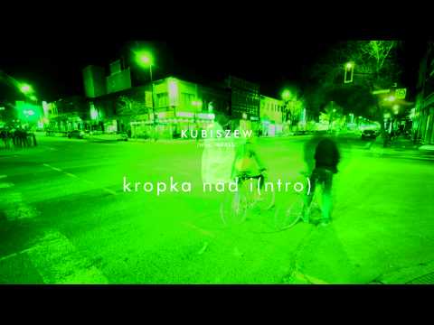 01. Kubiszew - Kropka nad i(ntro) (Album W 1 OS. 2013)