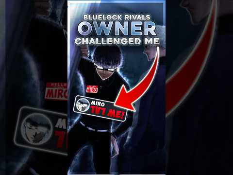 The Owner Challenged Me... (Bluelock Rivals)
