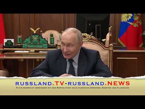 Putin bespricht gemeinsam mit dem Rostec Chef neue russische Drohnen, Raketen und Flugzeuge