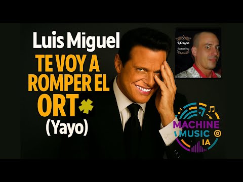 Luis Miguel - Te voy a romper el ort* (Yayo)