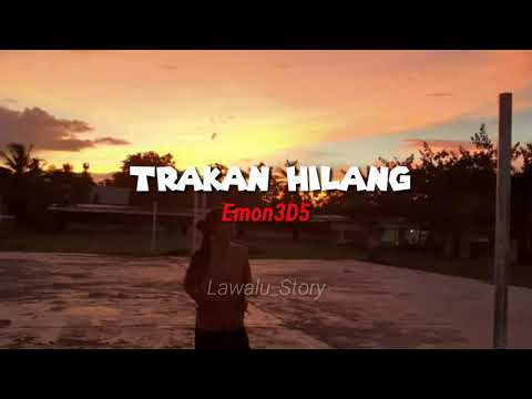 Trakan Hilang _ Emon3D5 || Official Video Lirik