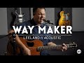 Way Maker - Leeland arrangement - Acoustic cover w/ chords