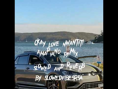 Ckay_Love_Nwantiti Amapiano Remix(Slowed and Reverb)