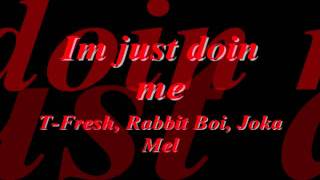 Rabbit Boi, Joka Mel, and T-Fresh-Im just doin me