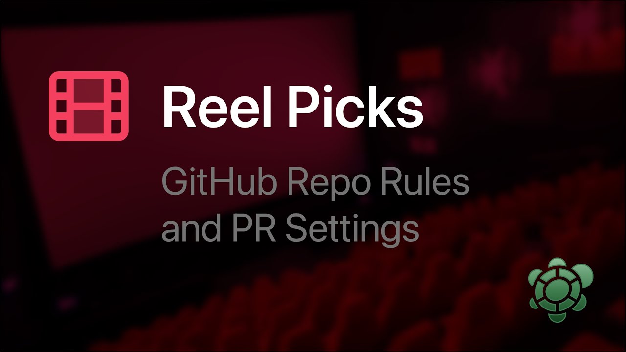 Reel Picks | Configuring GitHub Repository Rules & Pull Request Settings