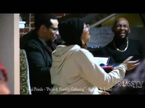James Ross @ Kai Pineda - "Praise & Worship Gathering" - www.Jross-tv.com (St. Louis)