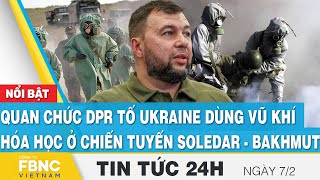 Download the video "Tin tức 24h mới nhất 7/2 | Quan chức DPR tố Ukraine dùng vũ khí hóa học ở Soledar - Bakhmut | FBNC"