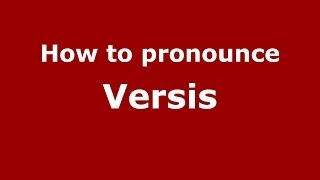 How to pronounce Versis