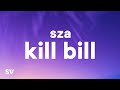 SZA - Kill Bill (Lyrics) "I might kill my ex"