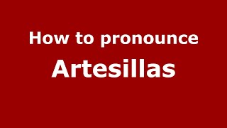 How to pronounce Artesillas