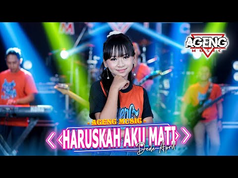 HARUSKAH AKU MATI - Dede April ft Ageng Music (Official Live Music)