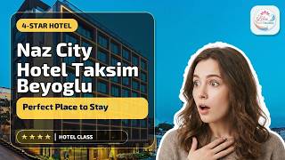 Naz City Hotel Taksim Beyoglu - Perfect Place to Stay | İstanbul, Turkey🌟