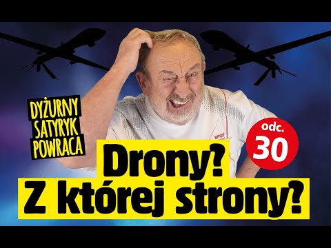 Dyżurny Satyryk Powraca odc. 30 DRONY? Z KTÓREJ STRONY?