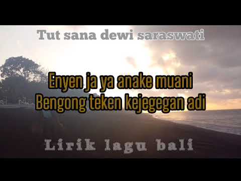 Tut sana __dewi saraswati tembang bali lirik lagu