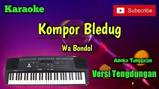 Download lagu Kompor Bledug ( Wa Bondol ) Karoke Musik Sandiwaraan Cover mp3
