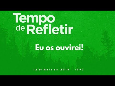 Tempo de Refletir 1593 - Eu os ouvirei!
