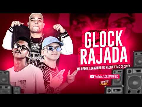 ⚫ MC REINO, LUANZINHO DO RECIFE & MC CYCLOPE - GLOCK RAJADA, No Cano De 30 ( REMIX BREGA FUNK )