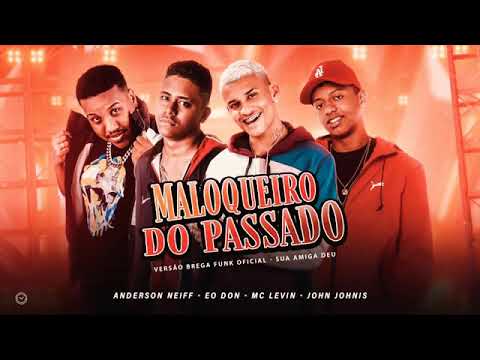 ANDERSON NEIFF E EO DON FEAT MC LEVIN - MALOQUEIRO DO PASSADO ERA EU (REMIX BREGA FUNK)
