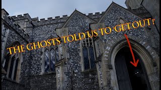 Told to GET OUT!  by the ghosts of a very haunted Church