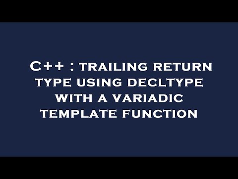 C++ : trailing return type using decltype with a variadic template function