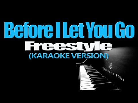 BEFORE I LET YOU GO - Freestyle (KARAOKE VERSION)