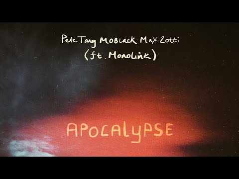 Pete Tong, MoBlack, Max Zotti - Apocalypse ft. Monolink (Extended Mix)