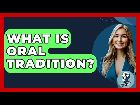 What Is Oral Tradition? - Philosophy Beyond