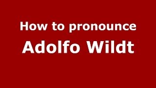 How to pronounce Adolfo Wildt