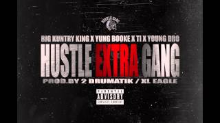 Hustle Gang - Extra ( Big Kuntry King, Yung Booke, T.I., Young Dro )