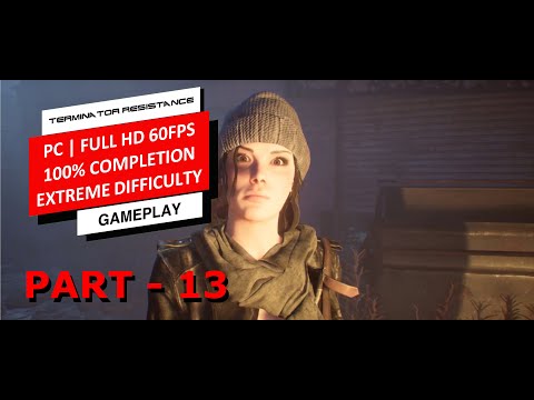 TERMINATOR RESISTANCE 100% Walkthrough Part 13 (1080p PC Extreme Difficulty) - No Commentary