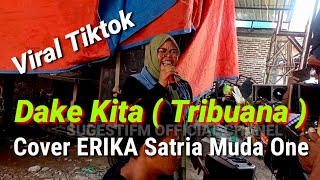 Download lagu Dake Kita ( Tribuana ) Cover Erika Satria Muda One mp3 Download lagu Dake Kita ( Tribuana ) Cover Erika Satria Muda One mp3