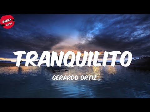 Gerardo Ortiz - Tranquilito (Letra/Lyrics)