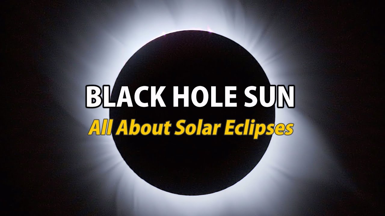 Black Hole Sun: All About Solar Eclipses
