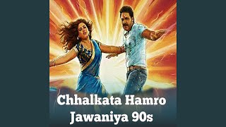 Download lagu Chhalkata Hamro Jawaniya 90s mp3