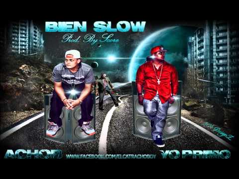 AchoB ft. Yo Primo- Bien Slow