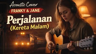 Download lagu Perjalanan (Kereta Malam) – Franky & Jane | Cover Akustik 🎸Dengerin versi akustik yang syahdu mp3