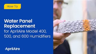 How To | Water Panel Replacement for AprilAire Model 400, 500, and 600 Humidifiers