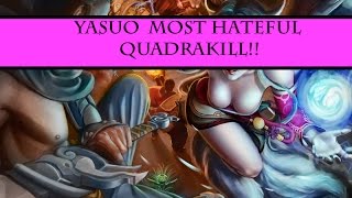 💯 Thug life -LoL- Yasuo MOST HATEFUL QUADRAKILL!- Bloody Yasuo
