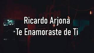Ricardo Arjona - Te Enamoraste de Ti - Letra