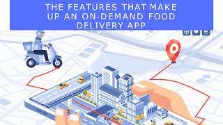 The Features that Make up an On-demand Food Delivery App